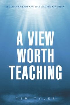 portada A View Worth Teaching: A Commentary on the Gospel of John