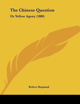 portada the chinese question: or yellow agony (1880) (in English)