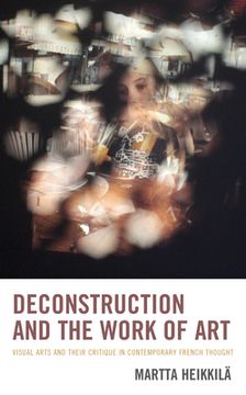 portada Deconstruction and the Work of Art: Visual Arts and Their Critique in Contemporary French Thought (en Inglés)