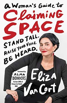 portada A Woman'S Guide to Claiming Space: Stand Tall. Raise Your Voice. Be Heard. (en Inglés)