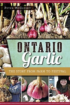 portada Ontario Garlic: The Story From Farm to Festival (en Inglés)