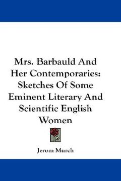 portada mrs. barbauld and her contemporaries: sketches of some eminent literary and scientific english women (en Inglés)
