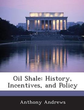 portada Oil Shale: History, Incentives, and Policy (en Inglés)