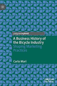 portada A Business History of the Bicycle Industry: Shaping Marketing Practices (en Inglés)