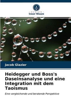 portada Heidegger und Boss's Daseinsanalyse und eine Integration mit dem Taoismus (en Alemán)