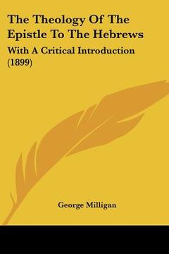 portada the theology of the epistle to the hebrews: with a critical introduction (1899) (in English)