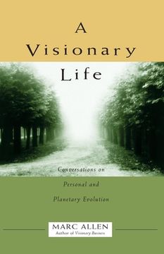 A Visionary Life: Conversations on Creating the Life You Want (en Inglés)