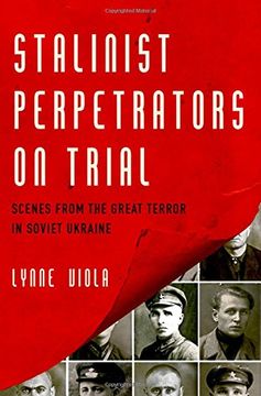 portada Stalinist Perpetrators on Trial: Scenes from the Great Terror in Soviet Ukraine (in English)