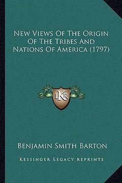 portada new views of the origin of the tribes and nations of americanew views of the origin of the tribes and nations of america (1797) (1797)