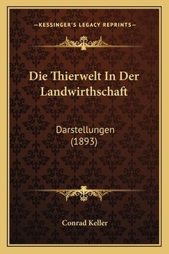 portada Die Thierwelt In Der Landwirthschaft: Darstellungen (1893) (en Alemán)