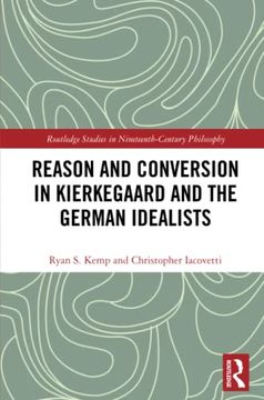 portada Reason and Conversion in Kierkegaard and the German Idealists (Routledge Studies in Nineteenth-Century Philosophy) (en Inglés)