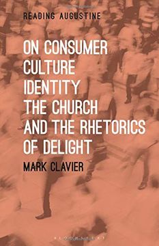 portada On Consumer Culture, Identity, the Church and the Rhetorics of Delight (Reading Augustine) (en Inglés)