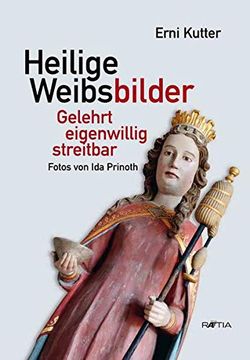 portada Heilige Weibsbilder: Gelehrt - Eigenwillig - Streitbar (in German)