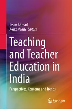 portada Teaching and Teacher Education in India: Perspectives, Concerns and Trends