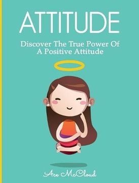 portada Attitude: Discover The True Power Of A Positive Attitude (Attain Personal Growth & Happiness By Mastering)