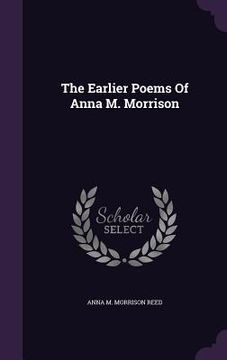 portada The Earlier Poems Of Anna M. Morrison (en Inglés)