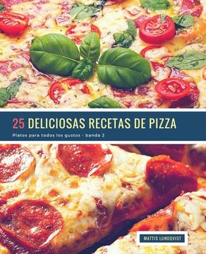 portada 25 Deliciosas Recetas de Pizza - banda 2: Platos para todos los gustos