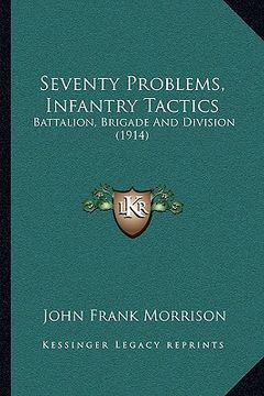 portada seventy problems, infantry tactics: battalion, brigade and division (1914) (en Inglés)