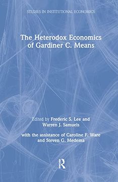 portada The Heterodox Economics of Gardiner c. Means: A Collection (Studies in Institutional Economics) (en Inglés)