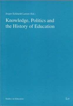 portada Knowledge, Politics and the History of Education 2 Studies on Education (en Inglés)