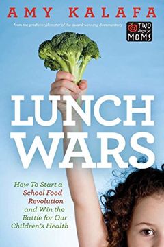 portada Lunch Wars: How to Start a School Food Revolution and win the Battle for our Children's Health 
