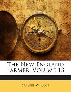 portada The New England Farmer, Volume 13 (en Inglés)