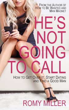 portada He's not Going to Call: How to get Over it, Start Dating and Find a Good man (en Inglés)