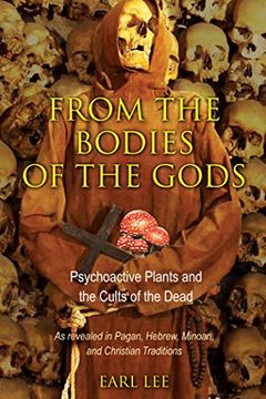 portada From the Bodies of the Gods: Psychoactive Plants and the Cults of the Dead (en Inglés)