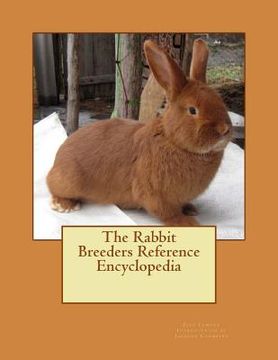 portada The Rabbit Breeders Reference Encyclopedia (en Inglés)