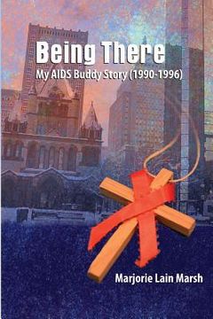portada Being There: My AIDS Buddy Story (1990-1996) (in English)