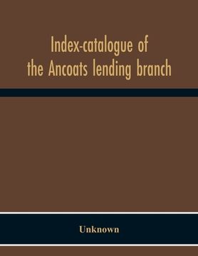 portada Index-Catalogue Of The Ancoats Lending Branch (in English)