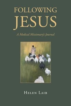 portada Following Jesus: A Medical Missionary's Journal (en Inglés)