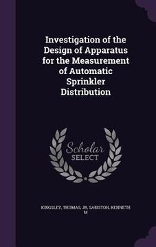 portada Investigation of the Design of Apparatus for the Measurement of Automatic Sprinkler Distribution (en Inglés)
