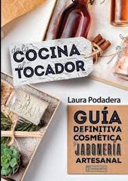 portada De la Cocina al Tocador: Guía Definitiva de Cosmética y Jabonería Artesanal (Cuerpo y Mente)