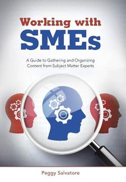 portada Working with SMEs: A Guide to Gathering and Organizing Content from Subject Matter Experts (en Inglés)