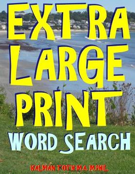 portada Extra Large Print Word Search: 133 Giant Print Themed Word Search Puzzles (in English)