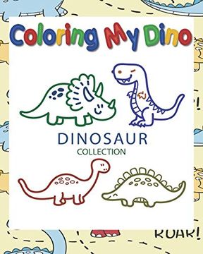 portada Coloring my Dino (Dinosaur Collection): Dinosaur Coloring Book for Kids, Great Gift for Boys & Girls, Ages 4-8, 8 x 10 in ,50 Pages (en Inglés)