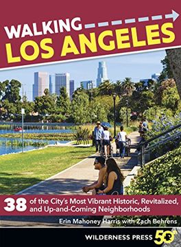portada Walking Los Angeles: 38 Walking Tours Exploring Stairways, Streets, and Buildings You Never Knew Existed