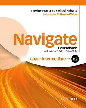 portada Navigate. Course Book With Video and Oxford Online Skills: Upper Intermediate b2: Your Direct Route to English Success (en Inglés)