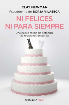 portada Ni Felices Ni Para Siempre / Neither Happy Nor for Forever (in Spanish)