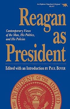 portada reagan as president: contemporary views of the man, his politics, and his policies (en Inglés)