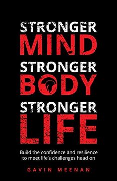 portada Stronger Mind, Stronger Body, Stronger Life: Build the Confidence and Resilience to Meet Life's Challenges Head on (en Inglés)
