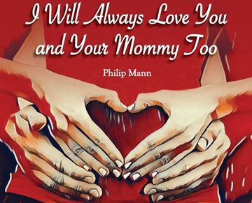 portada I Will Always Love You and Your Mommy Too (en Inglés)
