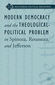 portada Modern Democracy and the Theological-Political Problem in Spinoza, Rousseau, and Jefferson (Recovering Political Philosophy)