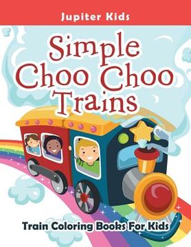 portada Simple Choo Choo Trains: Train Coloring Books For Kids (en Inglés)