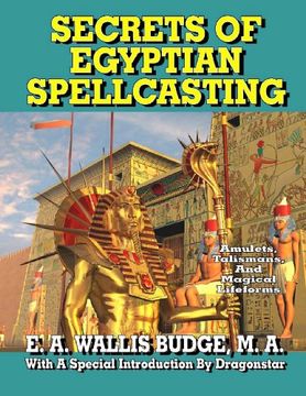 portada Secrets of Egyptian Spellcasting: Amulets, Talismans, and Magical Lifeforms (en Inglés)