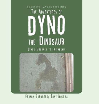 portada The Adventures of Dyno the Dinosaur: Dyno's Journey to Friendship (in English)