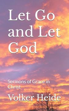 portada Let Go and Let God: Sermons of Grace in Christ (en Inglés)