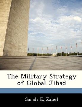 portada the military strategy of global jihad (in English)