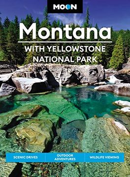 portada Moon Montana: With Yellowstone National Park: Scenic Drives, Outdoor Adventures, Wildlife Viewing (Travel Guide) (in English)